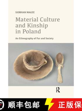 预订 Material Culture and Kinship in Poland: An Ethnography of Fur and Society [9780367727932]