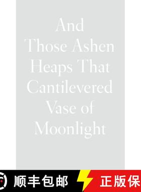 【3-4周达】And Those Ashen Heaps That Cantilevered Vase of Moonlight [9781950268559]