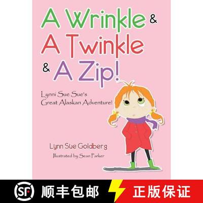 【3-4周达】A Wrinkle & A Twinkle & A Zip!: Lynni Sue Sue's Great Alaskan Adventure! [9781504378581]