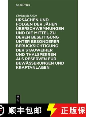 预订 Ursachen Und Folgen Der Jahen UEberschwemmungen Und Die Mittel Zu Deren Beseitigung Unter Besond... [9783486731552]