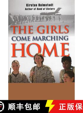 【3-4周达】The Girls Come Marching Home: Stories of Women Warriors Returning from the War in Iraq [9780811705165]