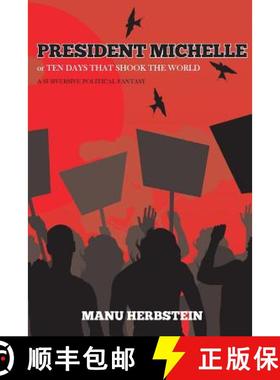 预订 President Michelle, or Ten Days that Shook the World: A subversive political fantasy [9789988233075]