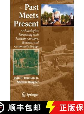 【3-4周达】Past Meets Present : Archaeologists Partnering with Museum Curators, Teachers, and Communi... [9780387476667]