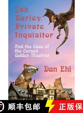 【3-4周达】Jak Barley, Private Inquisitor and the Case of the Cursed Golden Muskrat [9781624205927]