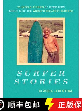 【3-4周达】Surfer Stories: 12 Untold Stories by 12 Writers about 12 of the World's Greatest Surfers [9798888452301]