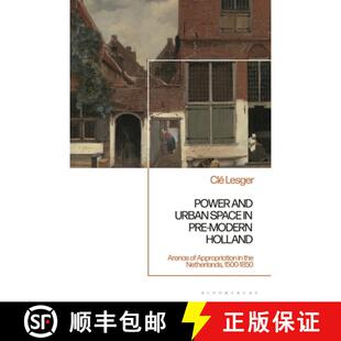 Pre Appropriation Modern Holland and Space 9781350412361 Netherlands 1... Power Urban Arenas the 4周达