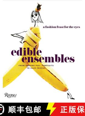 【3-4周达】Edible Ensembles: A Fashion Feast for the Eyes, from Banana Peel Jumpsuits to Kale Frocks [9780789336927]