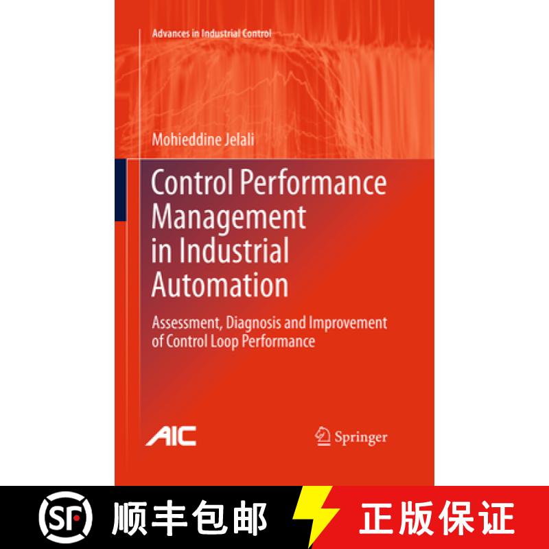 现货 Control Performance Management in Industrial Automation: Assessment, Diagnosis and Improvement o... [9781447171775]