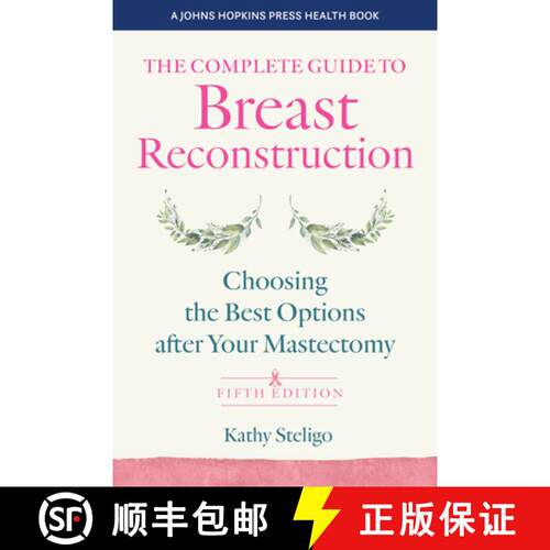 【3-4周达】The Complete Guide to Breast Reconstruction, Fifth Edition: Choosing the Best Options Afte... [9781421447599]