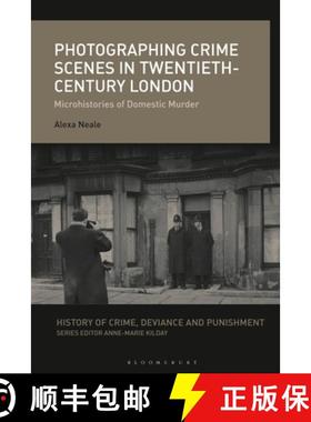 预订 Photographing Crime Scenes in Twentieth-Century London: Microhistories of Domestic Murder [9781350202535]