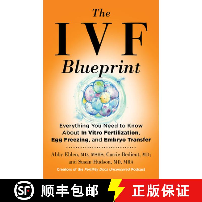 【3-4周达】The Ivf Blueprint: Everything You Need to Know about in Vitro Fertilization, Egg Freezing,... [9780316578769]