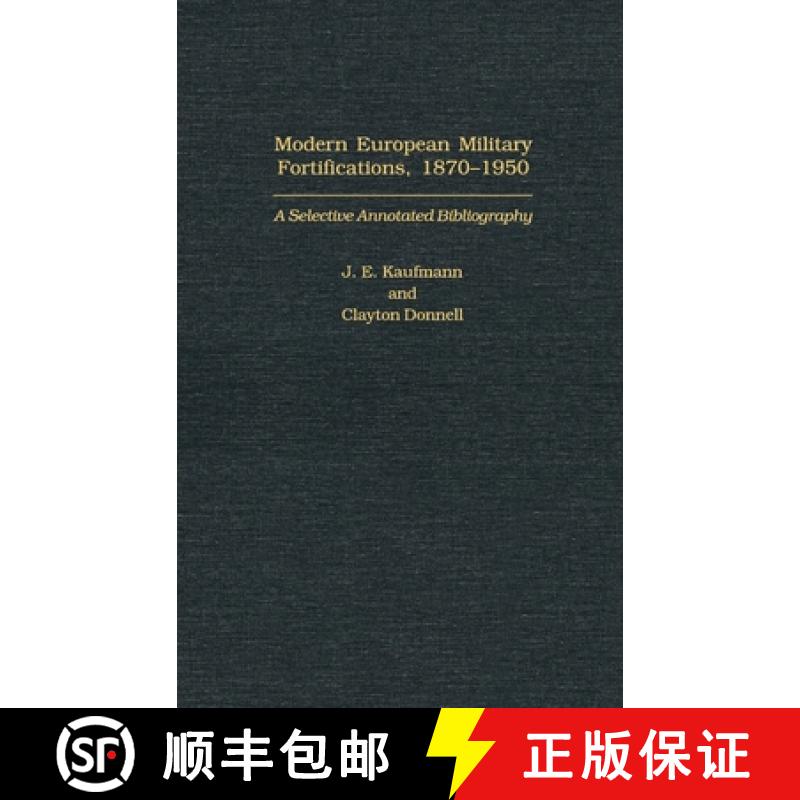 预订 Modern European Military Fortifications, 1870-1950: A Selective Annotated Bibliography [9780313316470]