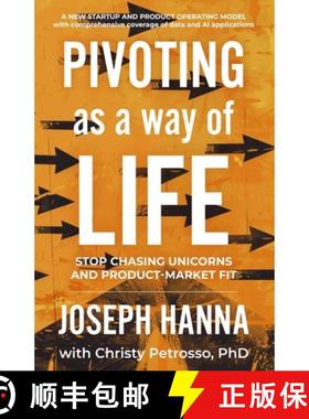 【3-4周达】Pivoting as a Way of Life: Stop Chasing Unicorns And Product-Market Fit [9798991585408]