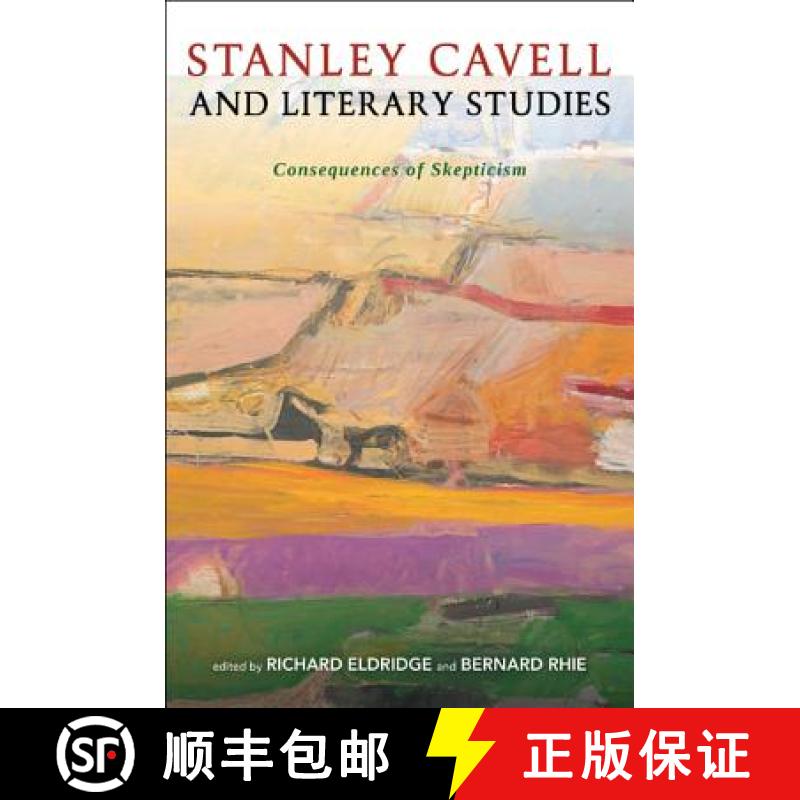 【3-4周达】Stanley Cavell and Literary Studies: Consequences of Skepticism [9781441164957]