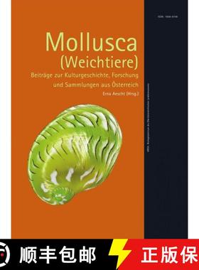 预订 Mollusca (Weichtiere): Beiträge zur Kulturgeschichte, Forschung und Sammlungen aus Österreich ... [9783854743453]