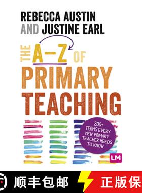 【3-4周达】The A-Z of Primary Teaching: 200+ terms every new primary teacher needs to know (1) [9781529779868]