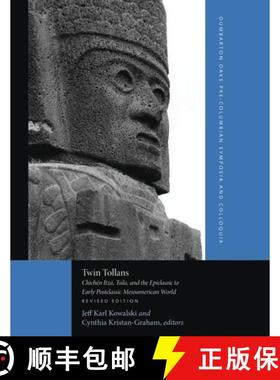 【3-4周达】Twin Tollans - Chichen Itza, Tula, and the Epiclassic to Early Postclassic Mesoamerican Wo... [9780884023722]