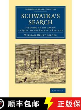 【3-4周达】Schwatka's Search: Sledging in the Arctic in Quest of the Franklin Records - Schwatka's Se... [9781108074902]