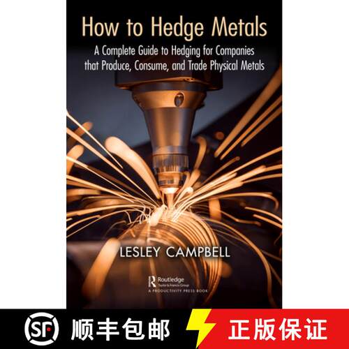 【3-4周达】精装 How to Hedge Metals: A Complete Guide to Hedging for Companies that Produce, Consume,... [9781032601922]