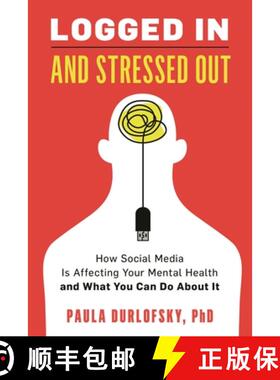 【3-4周达】Logged In and Stressed Out : How Social Media is Affecting Your Mental Health and What You... [9781538176290]
