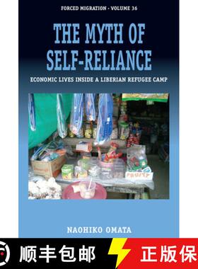 【3-4周达】The Myth of Self-Reliance: Economic Lives Inside a Liberian Refugee Camp [9781789208108]