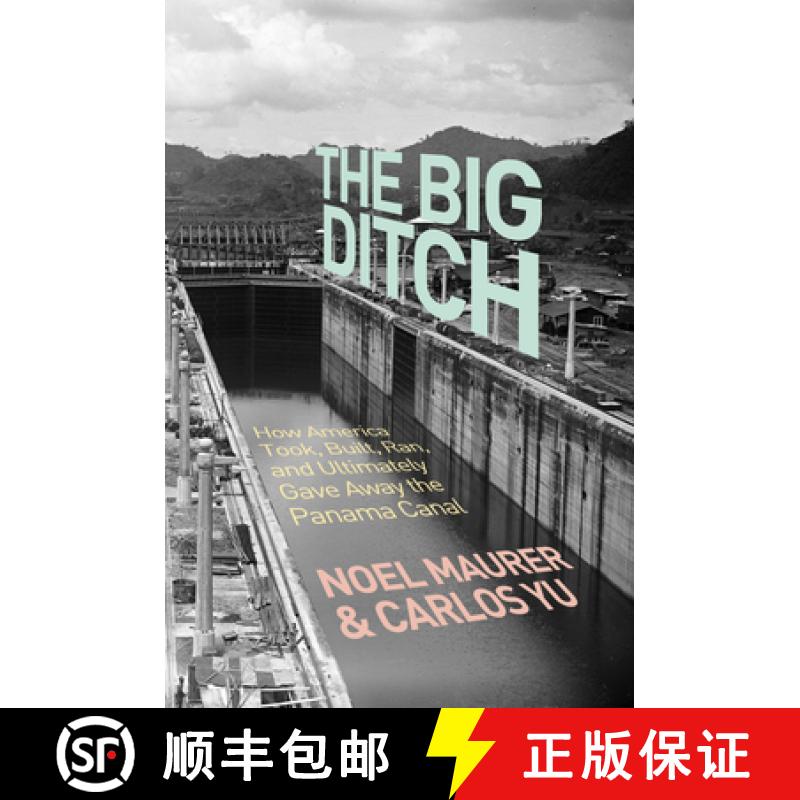 【3-4周达】The Big Ditch: How America Took, Built, Ran, and Ultimately Gave Away the Panama Canal [9780691147383]
