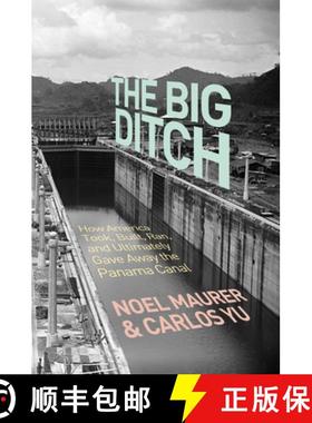 【3-4周达】The Big Ditch: How America Took, Built, Ran, and Ultimately Gave Away the Panama Canal [9780691147383]