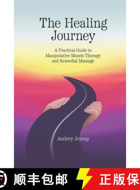 【3-4周达】The Healing Journey: A Practical Guide to Manipulative Muscle Therapy and Remedial Massage [9781763574113]