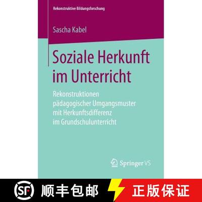 【3-4周达】Soziale Herkunft im Unterricht : Rekonstruktionen pädagogischer Umgangsmuster mit Herkunf... [9783658246402]