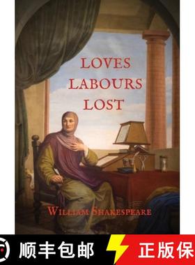 【3-4周达】Loves Labours Lost: 0ne of the most delightful and stageworthy of Shakespeare's comedies [9782382746585]