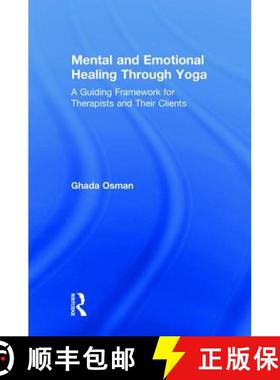 【3-4周达】Mental and Emotional Healing Through Yoga: A Guiding Framework for Therapists and their Cl... [9781138044999]