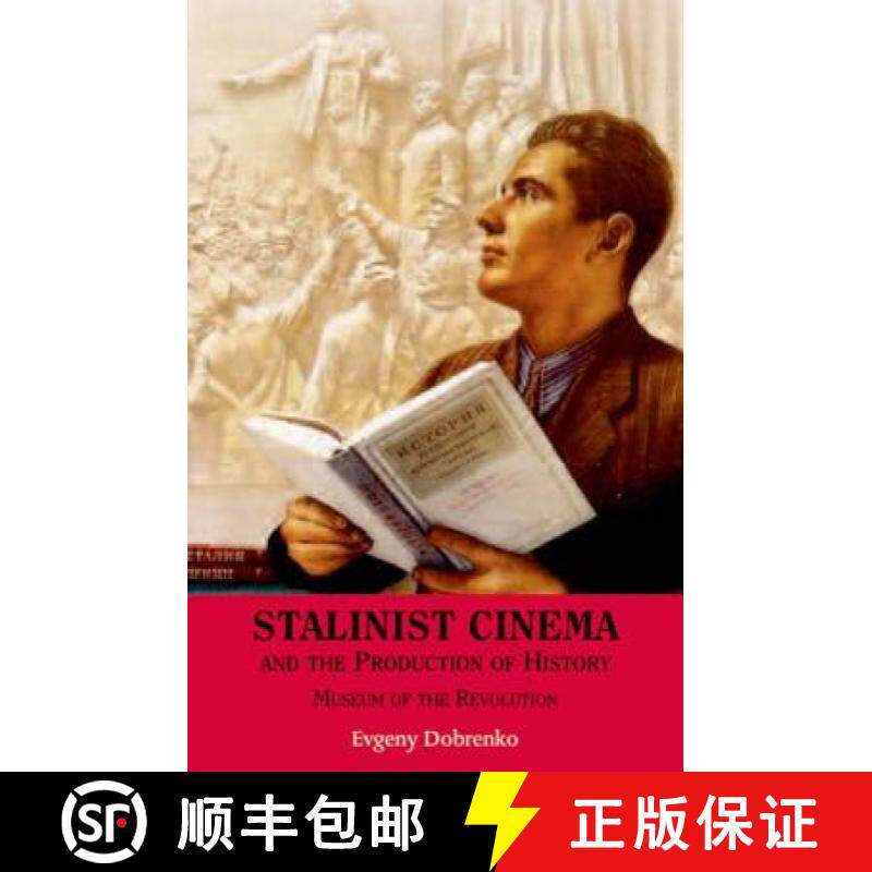 【3-4周达】Stalinist Cinema and the Production of History: Museum of the Revolution [9780748634453]