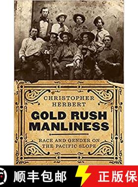 【3-4周达】Gold Rush Manliness: Race and Gender on the Pacific Slope [9780295744131]