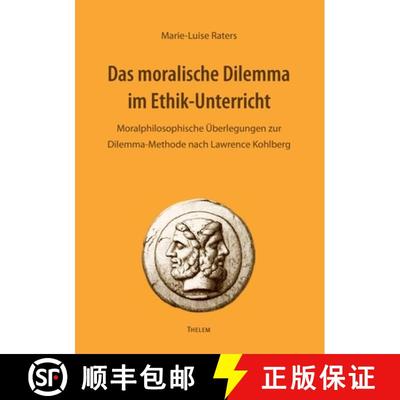 【3-4周达】Das moralische Dilemma im Ethik-Unterricht: Moralphilosophische UEberlegungen zur Dilemma-... [9783942411295]