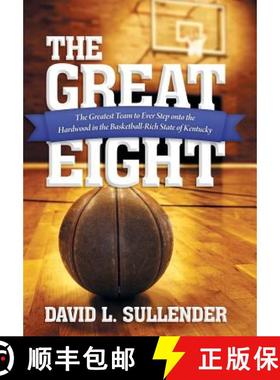 【3-4周达】The Great Eight: The Greatest Team to Ever Step Onto the Hardwood in the Basketball-Rich S... [9781480803619]