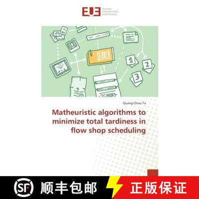 预订 Matheuristic algorithms to minimize total tardiness in flow shop scheduling [9783330866683]