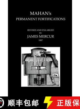 【3-4周达】MAHAN'S PERMANENT FORTIFICATIONSRevised & And Enlarged By James Mercur 1887 [9781845749910]