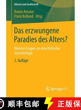 【3-4周达】Das erzwungene Paradies des Alters? : Weitere Fragen an eine Kritische Gerontologie [9783658023058]