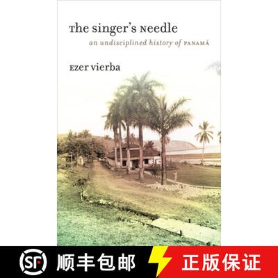 【3-4周达】The Singer`s Needle – An Undisciplined History of Panamá [9780226342450]