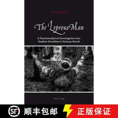 【3-4周达】The Leprous Man : A Psychoanalytical Investigation into Stephen Donaldson's Fantasy Novels [9783039119813]