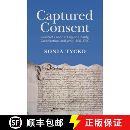【3-4周达】精装 Captured Consent: Contract Labor in English Charity, Colonization, and War, 1600–1700 [9781009581899]