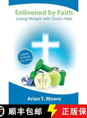预订 Enlivened by Faith: Losing Weight with God's Help [9780615669311]
