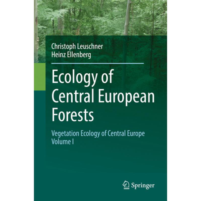 【4周达】Ecology of Central European Forests: Vegetation Ecology of Central Europe, Volume I [9783319827230]