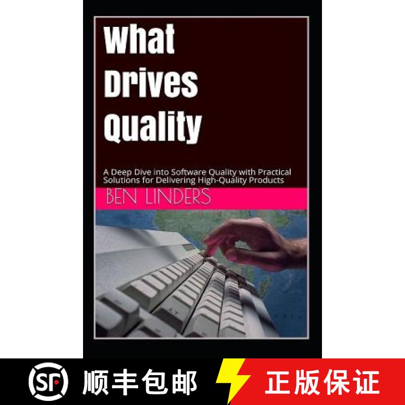 【3-4周达】What Drives Quality: A Deep Dive Into Software Quality with Practical Solutions for Delive... [9789492119179]