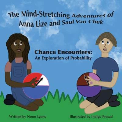 【4周达】The Mind-Stretching Adventures of Anna Lize and Saul Van Chek: Chance Encounters: An Explora... [9798218099596]