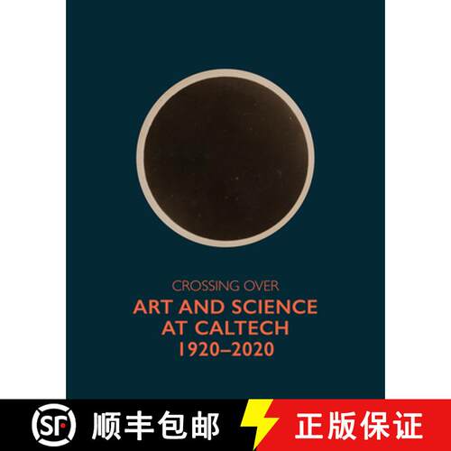 现货 精装 Crossing Over – Art and Science at Caltech, 1920–2020 [9781606069424]