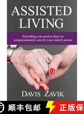 【3-4周达】Assisted Living: Everything you need to know to compassionately care for your elderly parent [9780692640241]
