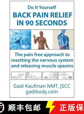 【3-4周达】Do It Yourself Back Pain Relief In 90 Seconds: The Pain Free Approach to Resetting the Ner... [9780996566421]
