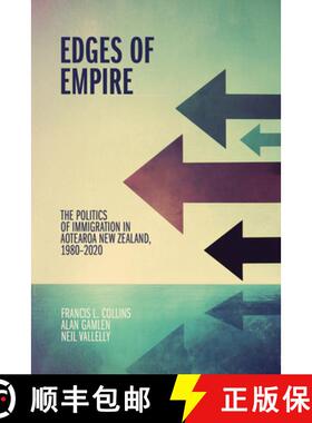 【3-4周达】Edges of Empire: The Politics of Immigration in Aotearoa New Zealand, 1980-2020 [9781776711123]