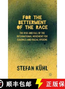 【3-4周达】For the Betterment of the Race: The Rise and Fall of the International Movement for Eugeni... [9781137286116]
